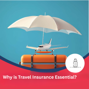 Why is Travel Insurance Essential? 